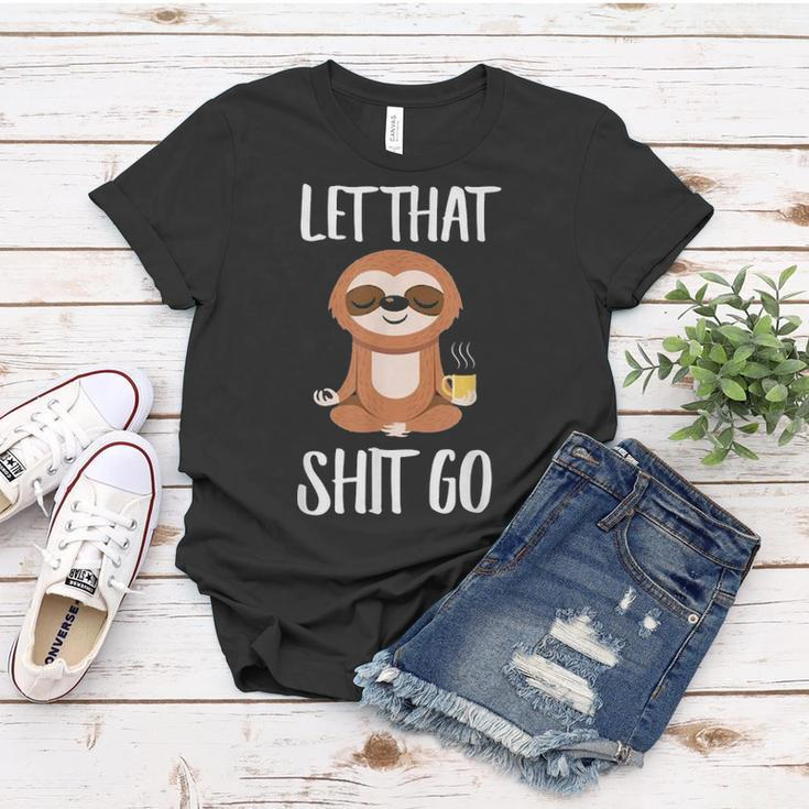 Let That Shit Go Yoga Meditation Dad Mom Boy Girl Party Gift Women T-shirt Funny Gifts