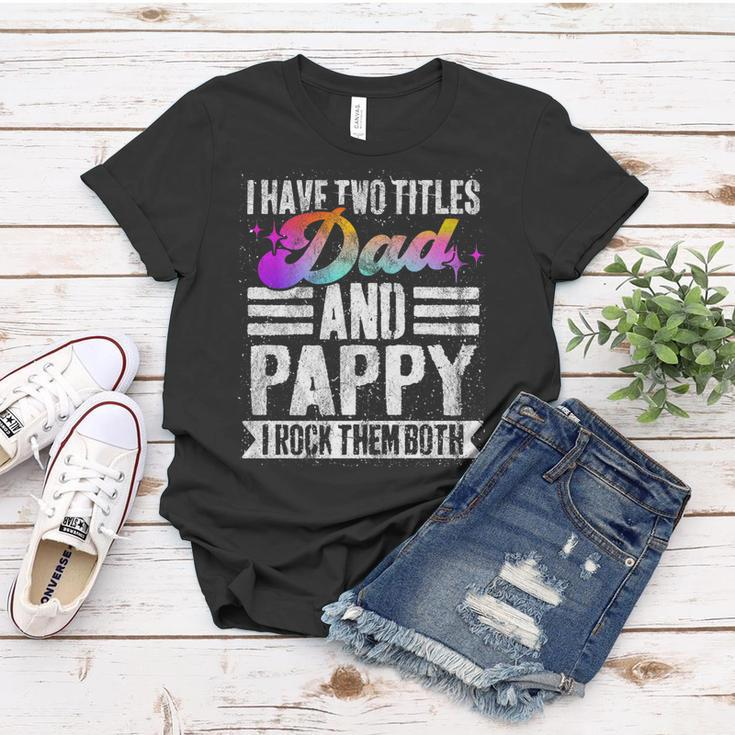 Mens I Have Two Titles Dad And Pappy Funny Pappy Women T-shirt Funny Gifts