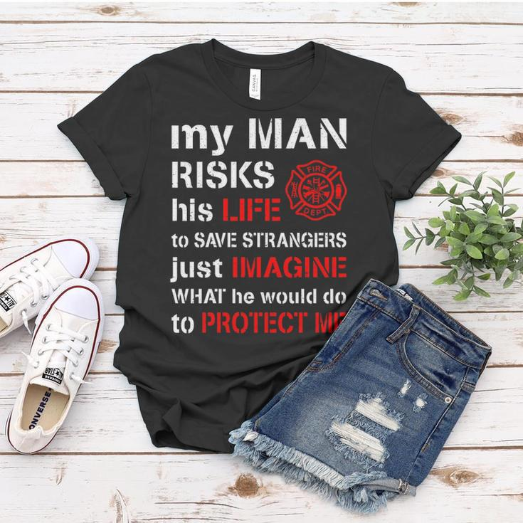 My Man Risks His Life Firefighter Wife Girlfriend V2 Women T-shirt Funny Gifts