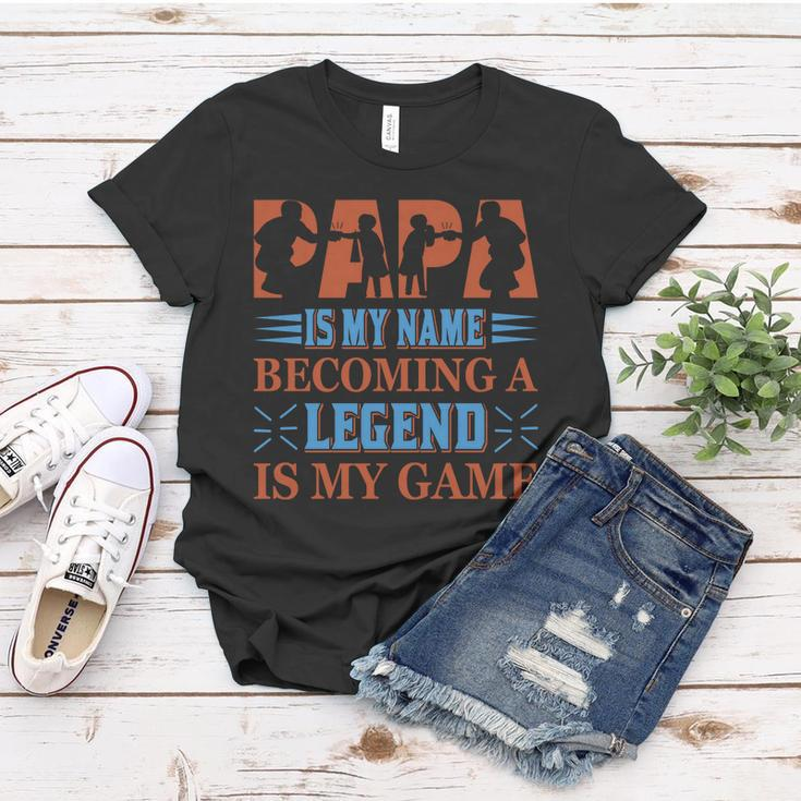 Papa Is My Name Becoming A Legend Is My Game Women T-shirt Unique Gifts