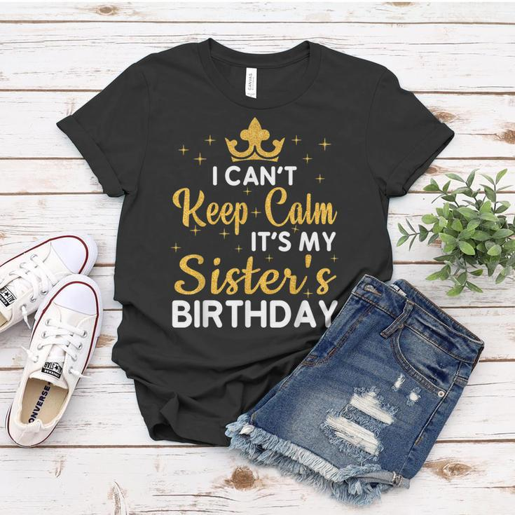 Party Sisters I Cant Keep Calm Its My Sisters Birthday Women T-shirt Unique Gifts
