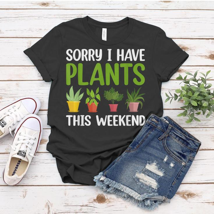 Sorry I Have Plants This Weekend Funny Plant Garden Lover Women T-shirt Funny Gifts