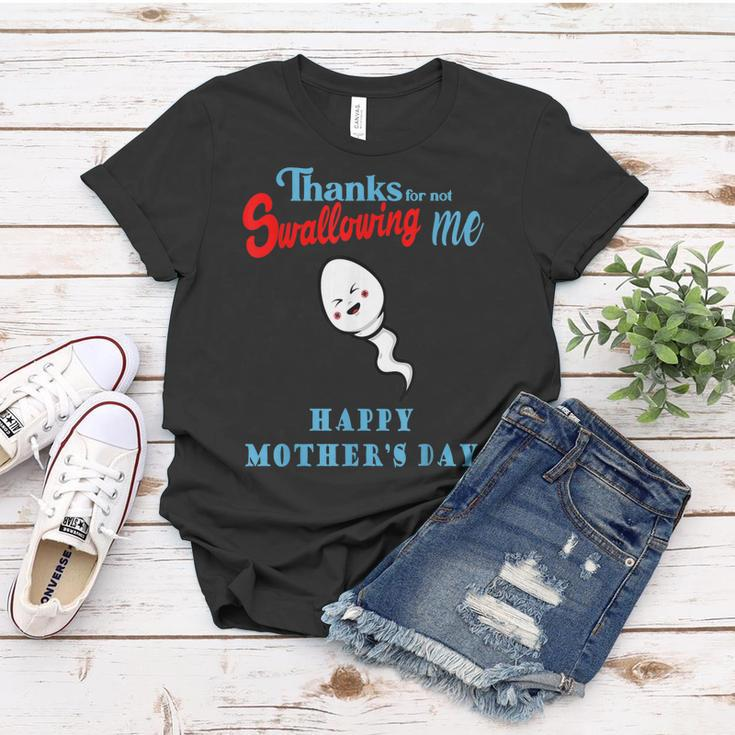 Thanks For Not Swallowing Me Happy Mothers Day Funny Women T-shirt Personalized Gifts