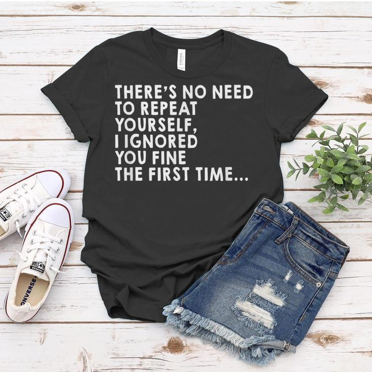 Theres No Need To Repeat Yourself Sarcastic Adult Humor Women T-shirt Unique Gifts