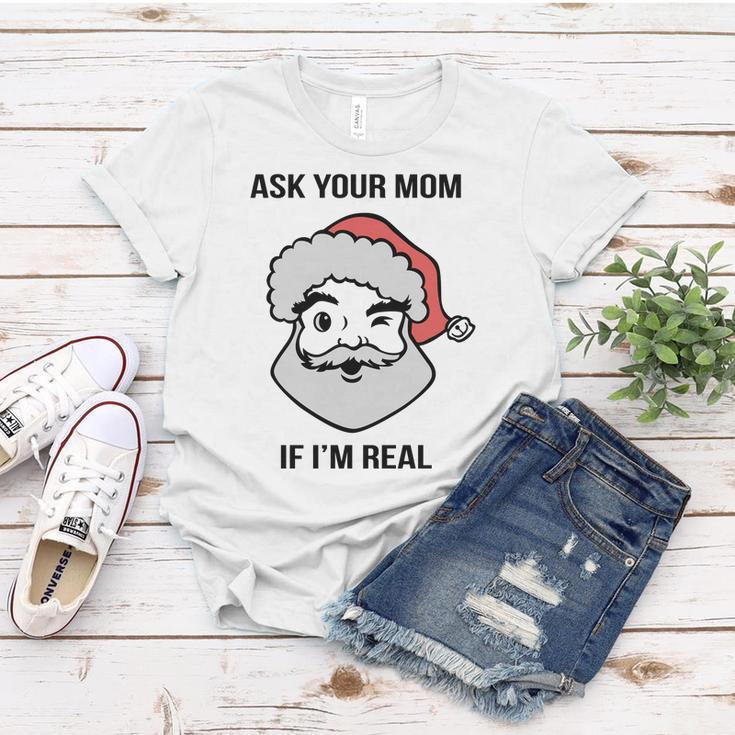 Ask Your Mom If Im Real Santa Claus Women T-shirt Unique Gifts