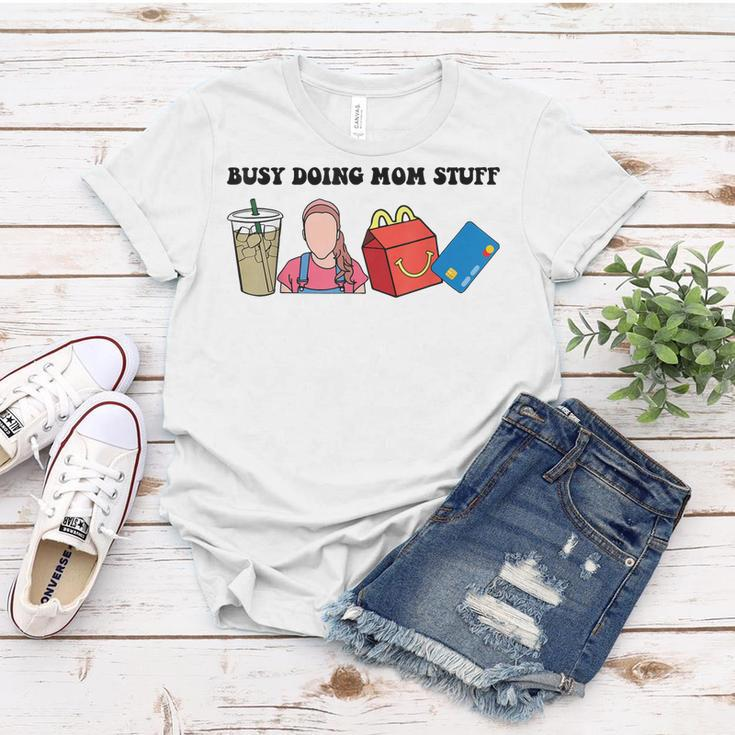 Busy Doing Mom Stuff Busy Mom Mothers Day Mom Stuff Women T-shirt Unique Gifts