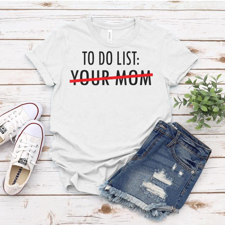 Funny To Do List Your Mom Sarcasm Sarcastic Saying Men Women Women T-shirt Unique Gifts