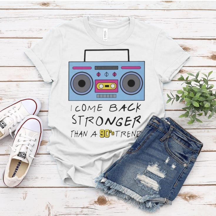 I Come Back Stronger Than A 90S Trend Women T-shirt Unique Gifts