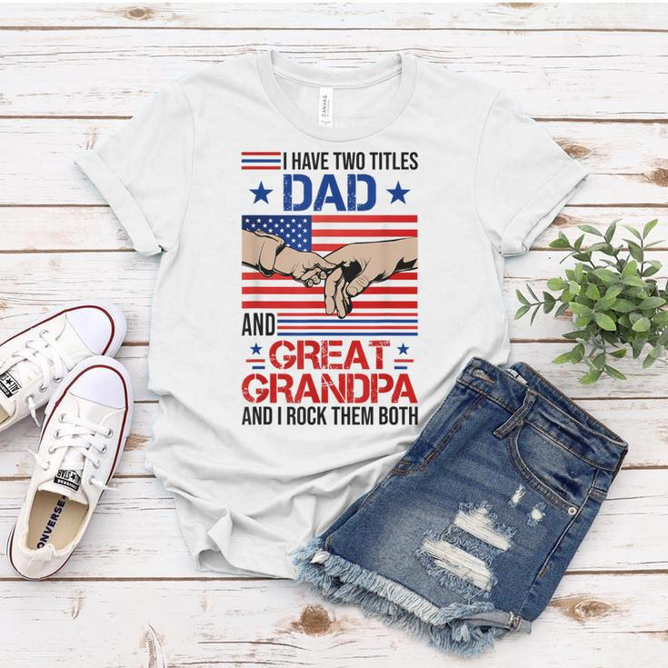 I Have Two Titles Dad And Great Grandpa Men Usa Flag Grandpa Women T-shirt Funny Gifts