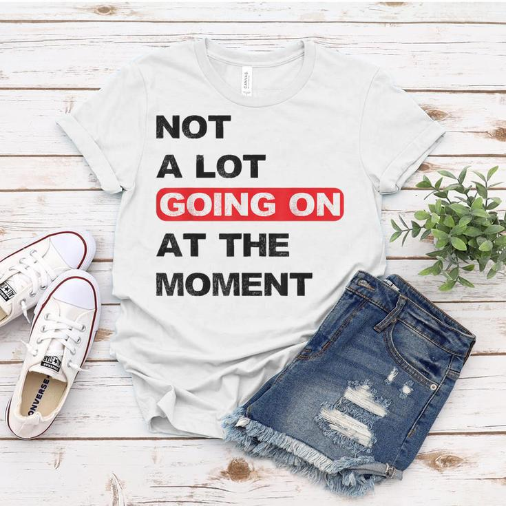 Not A Lot Going On At The Moment Distressed Women T-shirt Unique Gifts