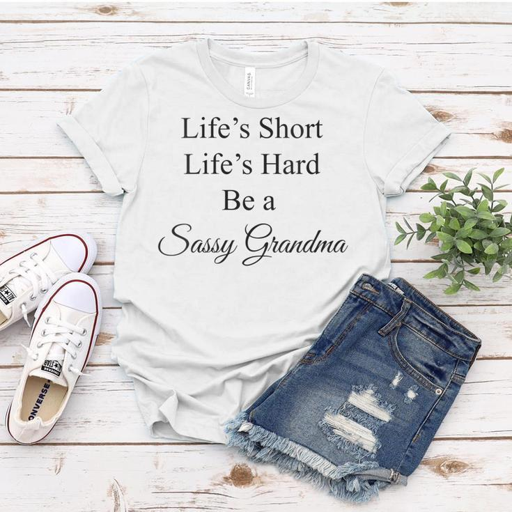Womens Lifes Short Lifes Hard Be A Sassy Grandma Women T-shirt Unique Gifts