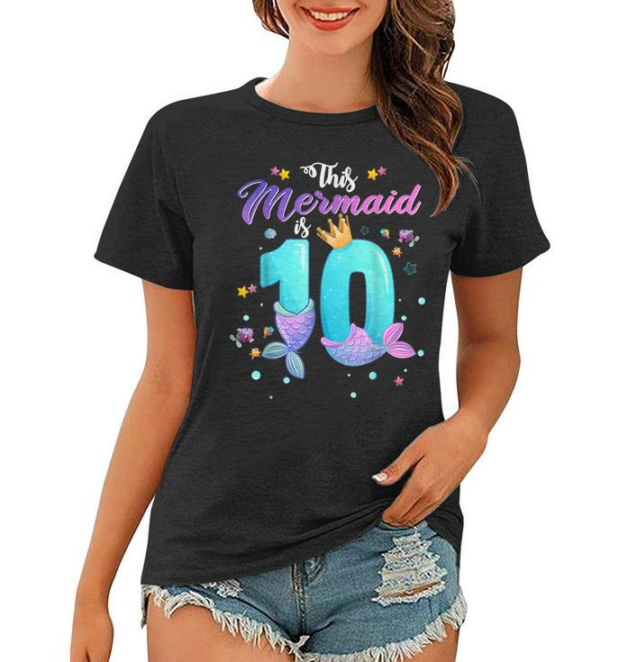 10Th Birthday Gift This Mermaid Is 10 Girl 10 Year Old  Women T-shirt