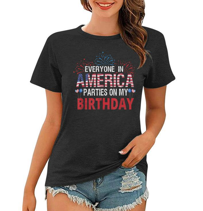 4Th Of July Birthday Gifts Funny Bday Born On 4Th Of July Women T-shirt