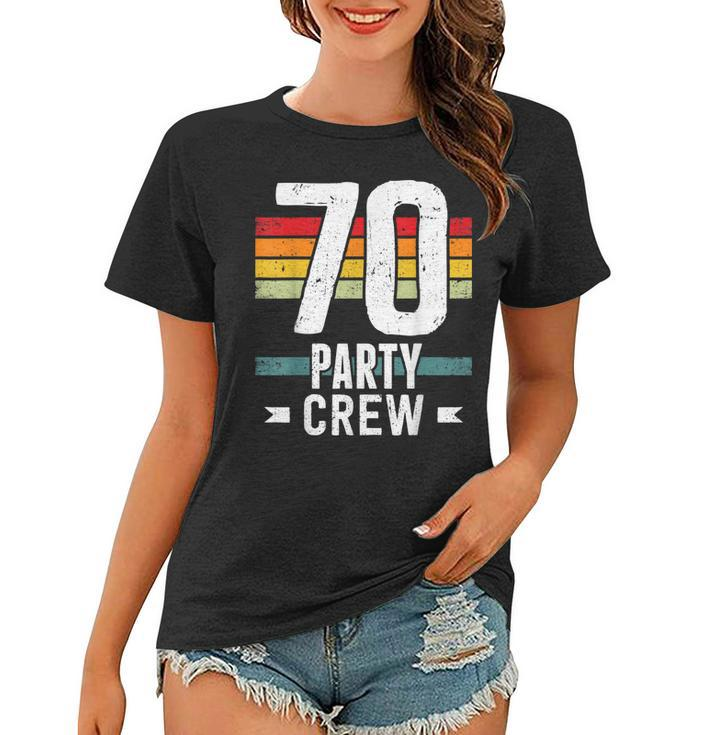 70 Birthday 70 Party Crew Squad 70Th Bday Group Birthday  Women T-shirt
