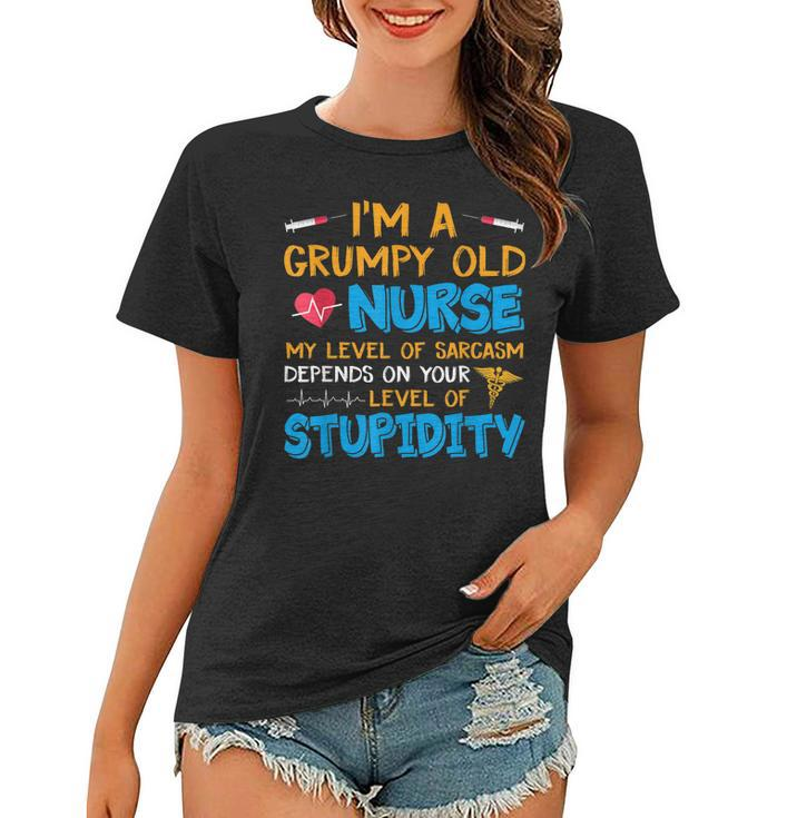 A Grumpy Old Nurse My Level Of Sarcasm Depends On Stupidity  Women T-shirt