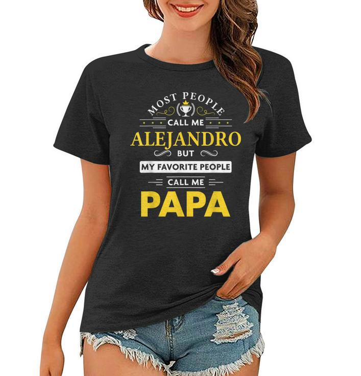 Alejandro Name Gift My Favorite People Call Me Papa Gift For Mens Women T-shirt