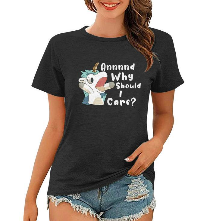 And Why Should I Care Funny Sarcastic Unicorn Women T-shirt