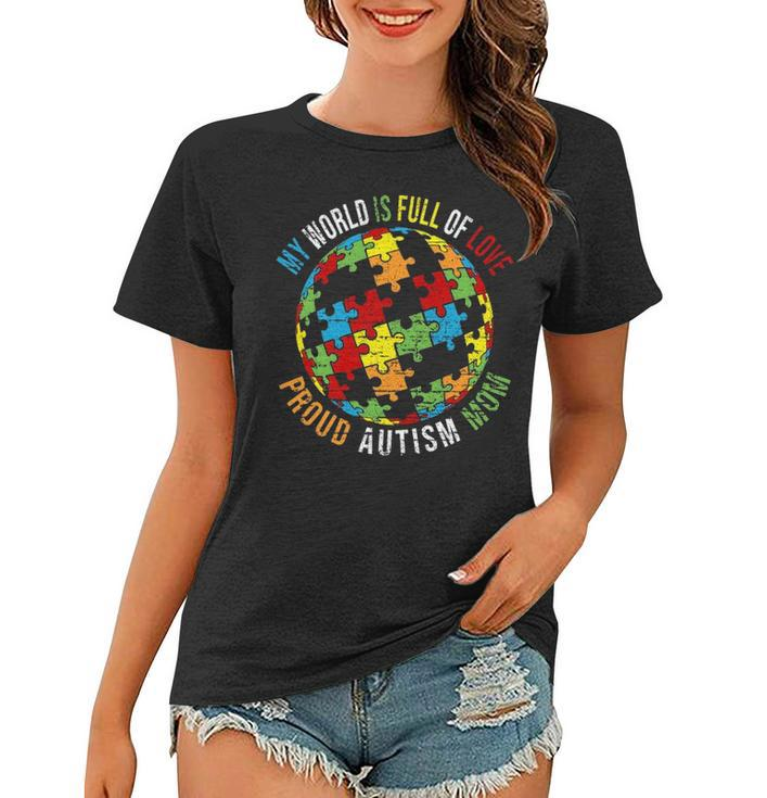 Autism Awareness My World Is Full Of Love Proud Autism Mom Women T-shirt