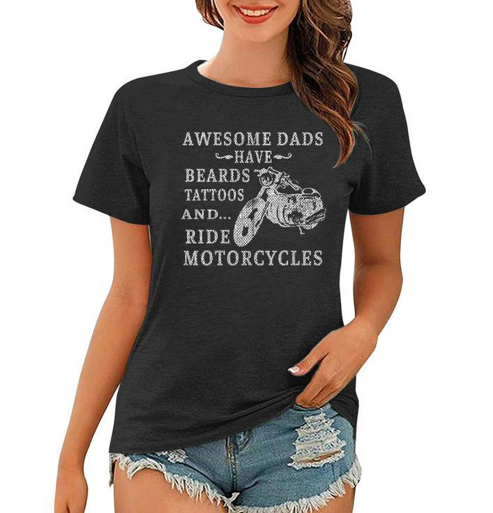 Awesome Dads Have Beards Tattoos And Ride Motorcycles Women T-shirt