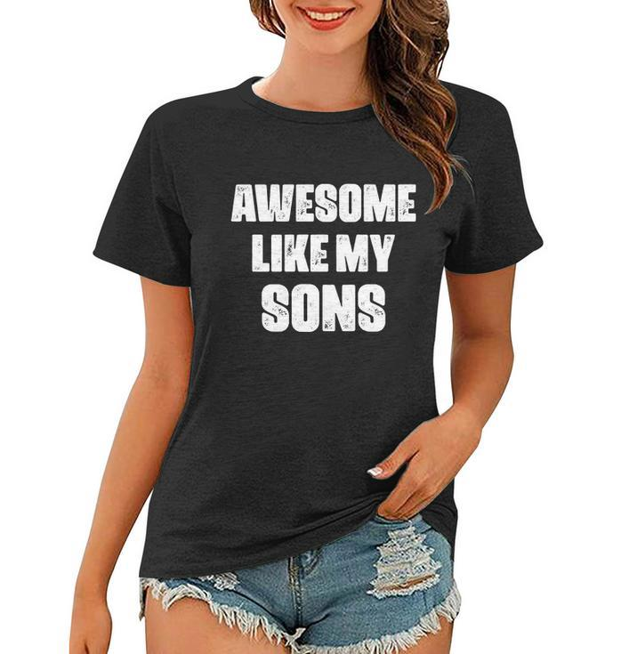 Awesome Like My Sons Mothers Day Fathers Day Mom Of Boys Dad Women T-shirt