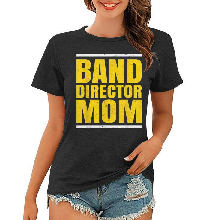 Band Director Mom Mother Musician Marching Band Orchestra Women T-shirt