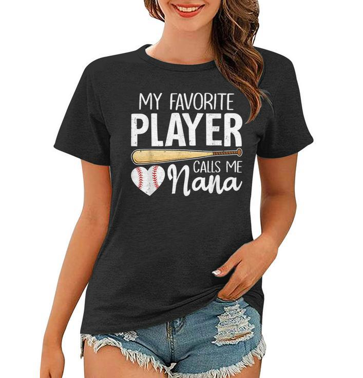 Baseball Grandma My Favorite Player Calls Me Nana Baseball  Women T-shirt