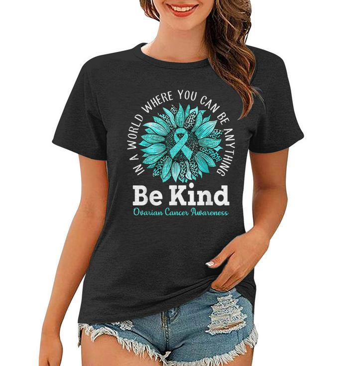 Be Kind Ovarian Cancer Awareness Ribbon Sunflower Kindness  Women T-shirt