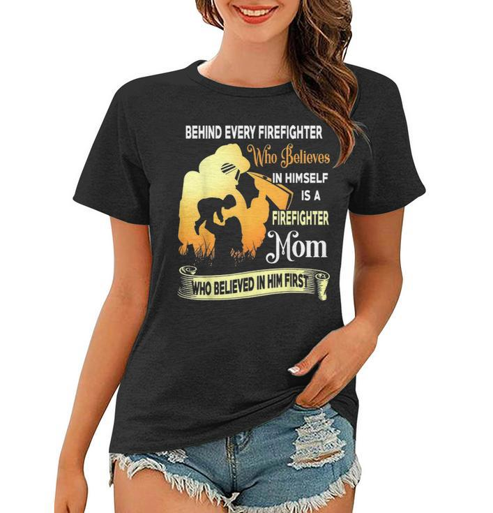 Behind Every Firefighter Is A Firefighter Mom Women T-shirt