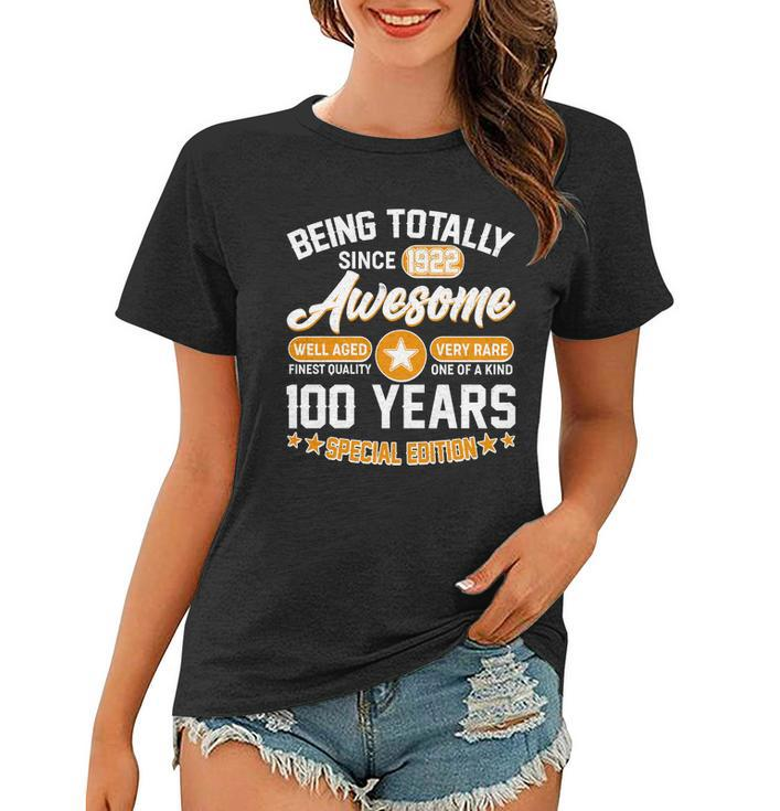 Being Totally Awesome Since 1922 100 Years Special Edition Women T-shirt