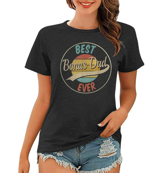 Best Bonus Dad Ever Gifts From Daughter For Fathers Day Women T-shirt