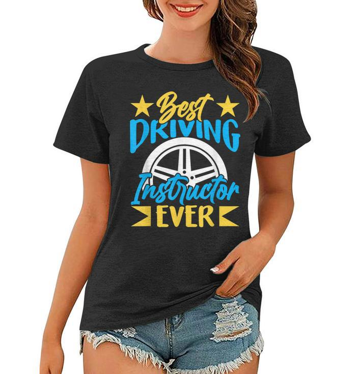 Best Driving Instructor Ever Sayings Drive Teacher Women T-shirt