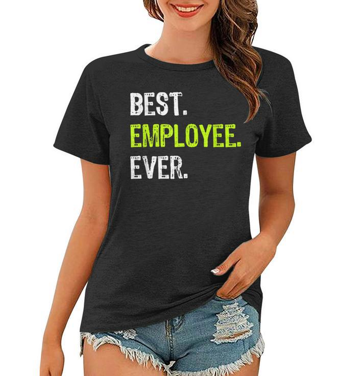 Best Employee Ever Funny Employee Of The Month Gift Women T-shirt