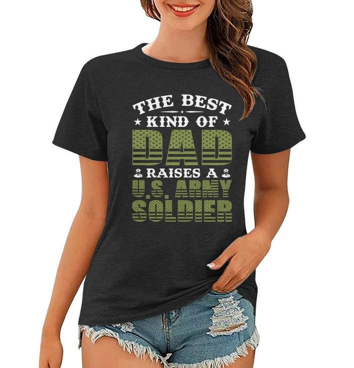 Best Kind Of Dad Raised A Us Army Soldier Women T-shirt