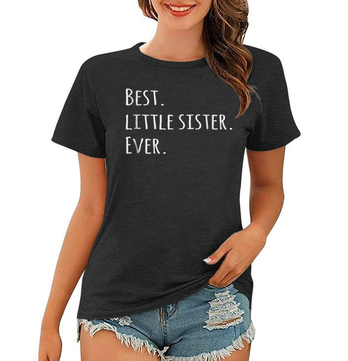 Best Little Sister Ever  Younger Baby Sis Women T-shirt