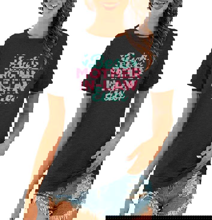 Best Mother In Law Ever Funny Mother In Law Outfit Gifts Women T-shirt