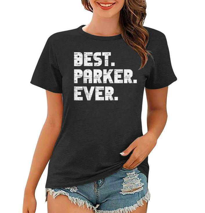 Best Parker Ever Popular Birth Names Parker Costume Women T-shirt