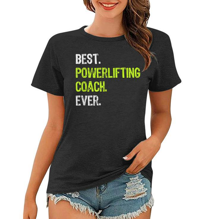 Best Powerlifting Coach Ever Funny Gift Design Women T-shirt