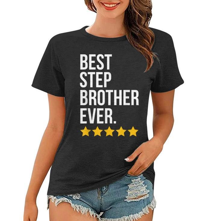 Best Step Brother Ever Sibling Family Funny Step Bro Women T-shirt