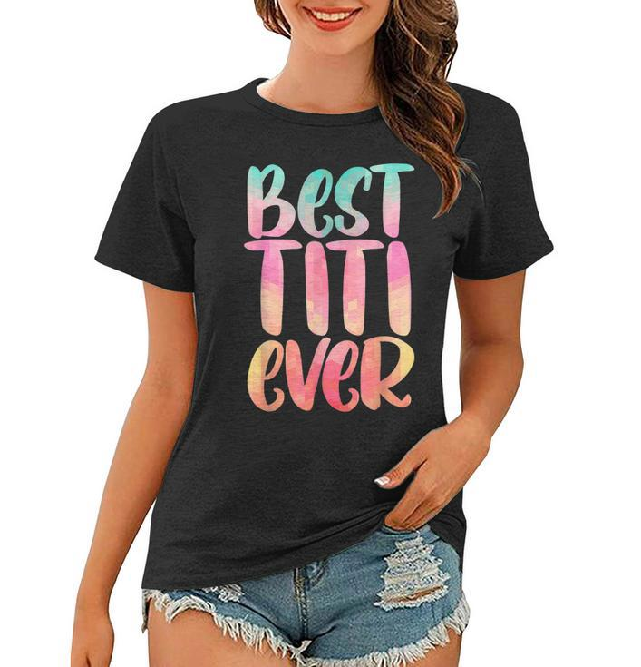 Best Titi Mothers Day  With Best Titi Ever Design Women T-shirt