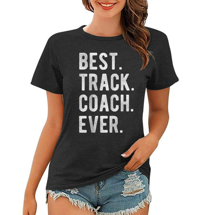 Best Track Coach Ever Funny Sports Coaching Appreciation Women T-shirt