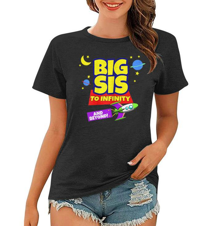 Big Sister Forever Infinity And Beyond Big Sis Women Girls Women T-shirt