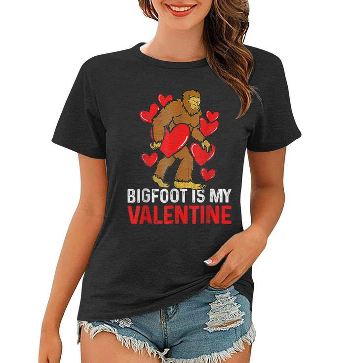 Bigfoot Is My Valentine Sasquatch Bigfoot Valentines Day  Women T-shirt