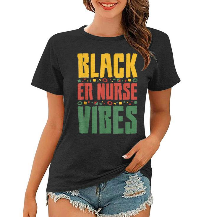 Black Er Nurse Vibes Black History Month Emergency Nurse  Women T-shirt