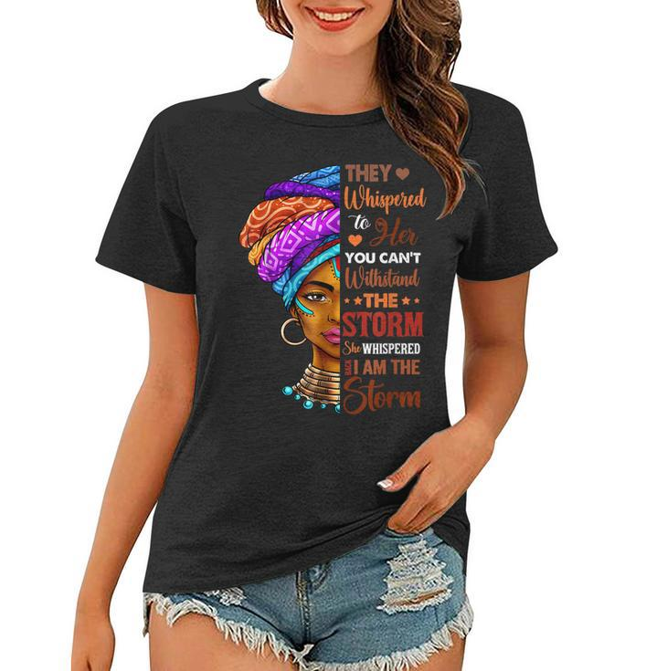 Black History Month  African Woman Afro I Am The Storm  Women T-shirt