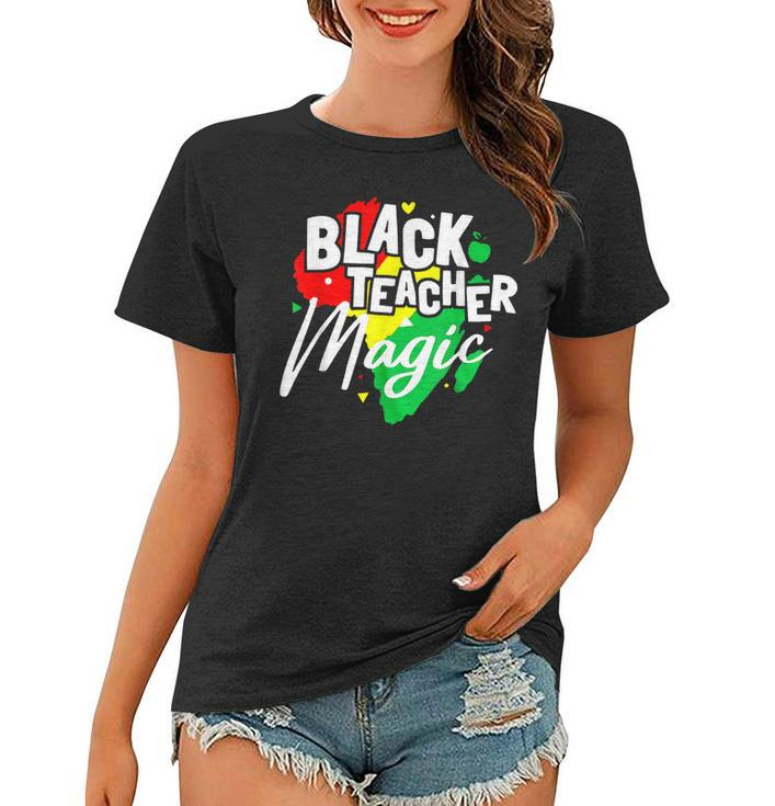 Black Teacher Magic Melanated & Educated Black History Month  Women T-shirt