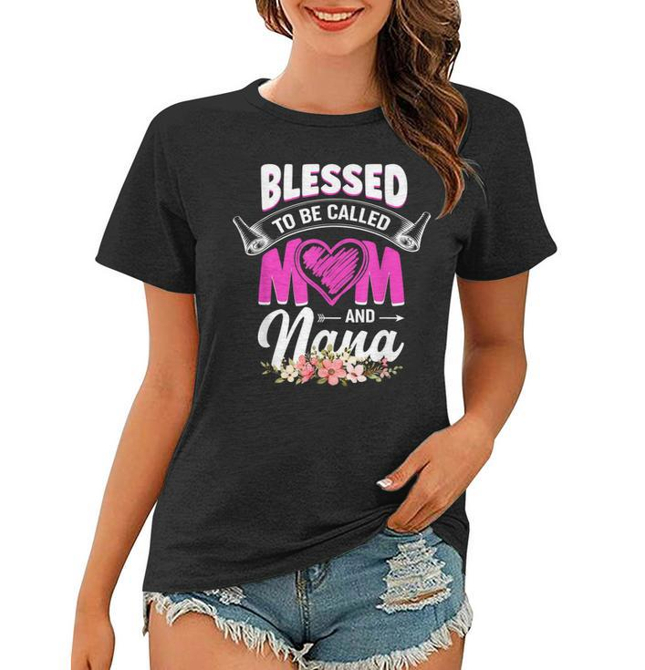 Blessed To Be Called Mom And Nana  Women T-shirt