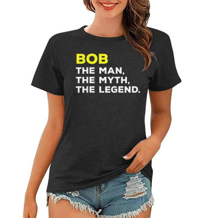 Bob The Man The Myth The Legend  Men Boys Women T-shirt