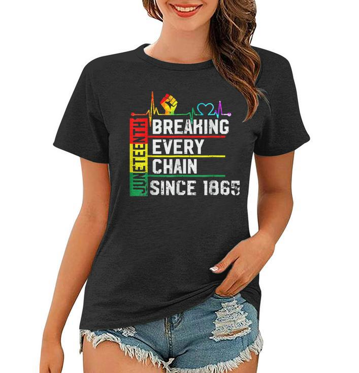 Breaking Every Chain Since 1865 Junenth Black History  V2 Women T-shirt