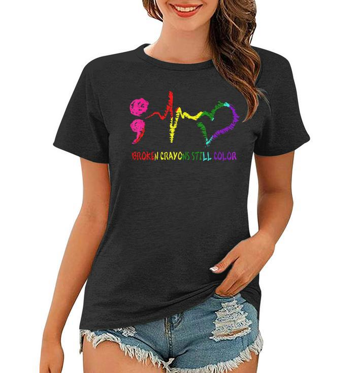 Broken Crayons Still Color Mental Health Awareness Semicolon  Women T-shirt