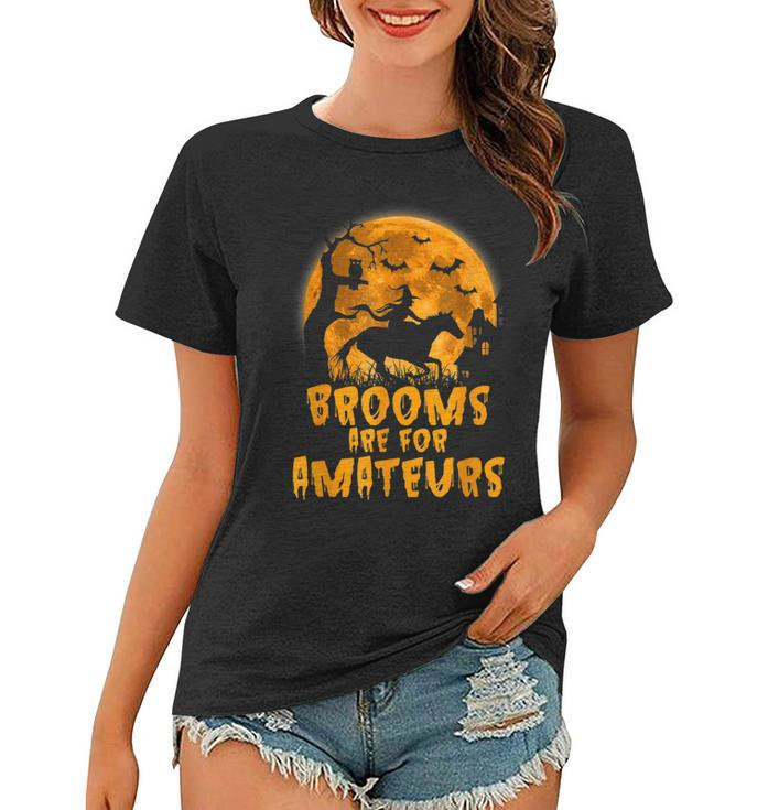 Brooms Are For Amateurs Witch Riding Horse Halloween  Women T-shirt